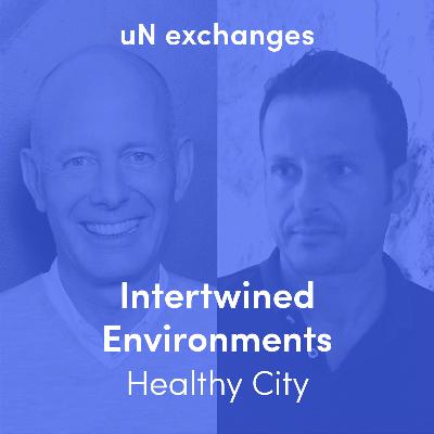 Intertwined Environments Session 6 - Healthy City - with Ben van Berkel & Manuel Pérez Romero