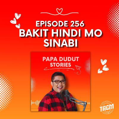 PAPA DUDUT STORIES / BAKIT HINDI MO SINABI | Episode 256