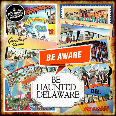 Be Aware, Be Haunted Delaware Be Aware, Be Haunted Delaware