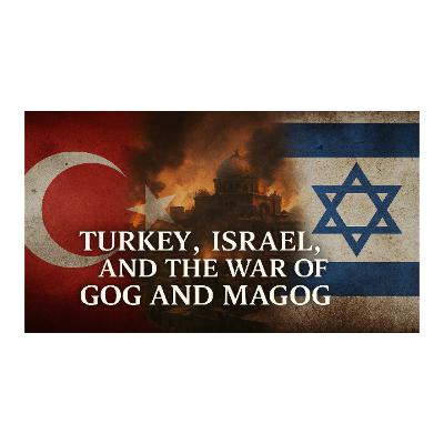 Turkey, Israel And The War Of Gog Magog