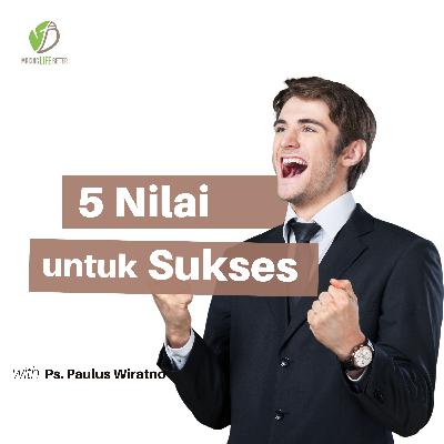 5 Nilai Penjamin Keberhasilan 5 Nilai Penjamin Keberhasilan