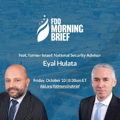FDD Morning Brief | feat. Eyal Hulata (Oct. 10)