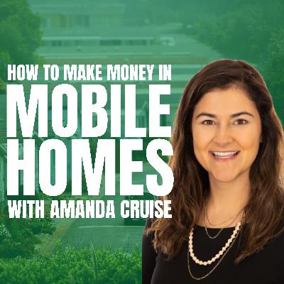 How to Get Started Investing in Mobile Homes with Amanda Cruise