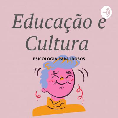 Episódio 01 - Como é a educação e a cultura na vida de pessoas idosas?