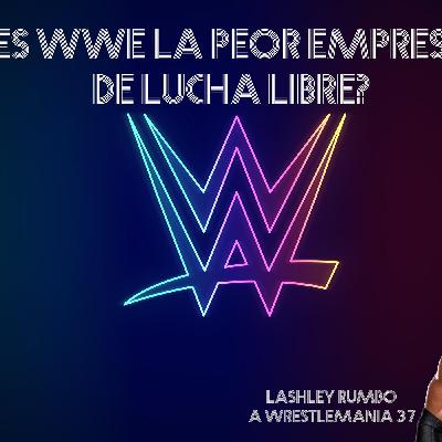 ¿Es WWE la peor Empresa de LuchaLibre? ¿Es WWE la peor Empresa de LuchaLibre?