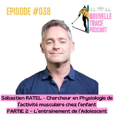 Ep #038 Sébastien RATEL - Entrainement - L'entrainement de l'adolescent