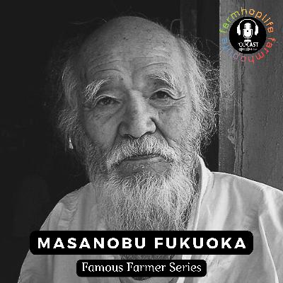 [163] Masanobu Fukuoka - Famous Farmer
