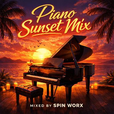 Piano Sunset Mix Curated By Spin Worx