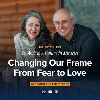 Changing Our Frame From Fear to Love