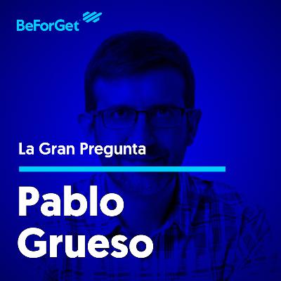 #137 Pablo Grueso · Liderazgo desde los procesos