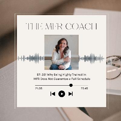 EP. 281 Why Being Highly Trained in MFR Does Not Guarantee a Full Schedule EP. 281 Why Being Highly Trained in MFR Does Not Guarantee a Full Schedule