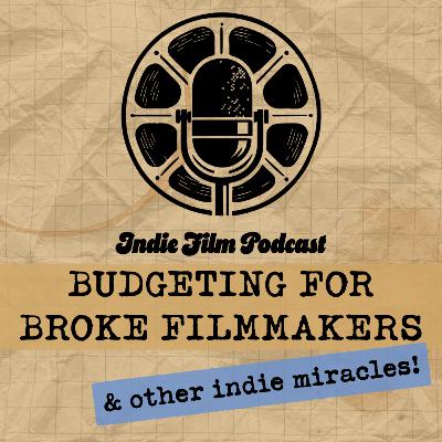 Indie Film Budgeting Tips: From Dream Numbers to DIY Reality