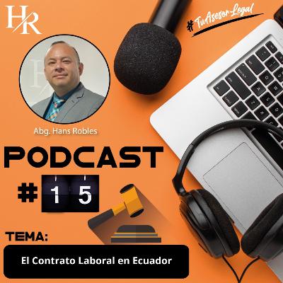 EPISODIO # 15: El Contrato Laboral en Ecuador