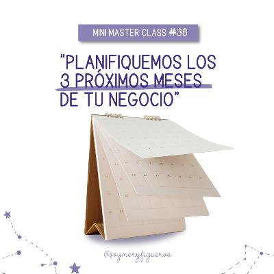 Episodio #19: Como planificar los próximos 3 meses de tu negocio Episodio #19: Como planificar los próximos 3 meses de tu negocio