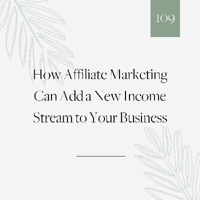 109 | How affiliate marketing can add a new income stream to your business (with Alex Okell)