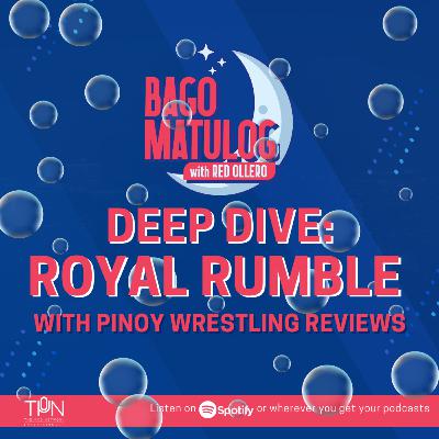 DEEP DIVE: Royal Rumble with Pinoy Wrestling Reviews