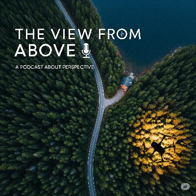 Episode 7 – The View From Above