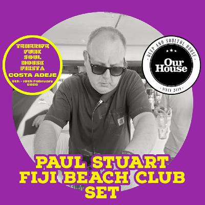 Episode 222: Paul Stuart - Tenerife Funk Soul House Fiesta 2026 - Monday 9th Feb 4.00pm - 5.30pm Fiji Beach Club