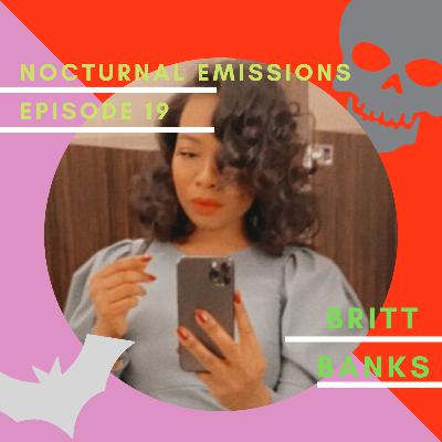 Episode 19: Nightmares are Dreams Too with Britt Banks