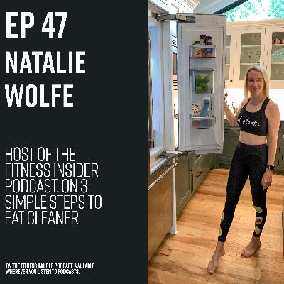 Episode 47: Natalie Wolfe, host, on 3 simple steps to eat cleaner