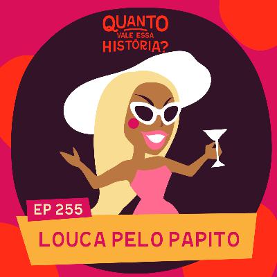 LOUCA PELO PAPITO