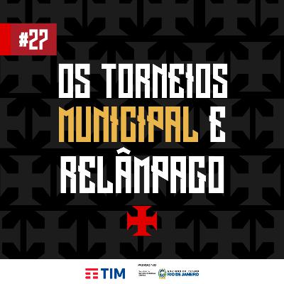 Ep. 27 - Os Torneios Municipal e Relâmpago