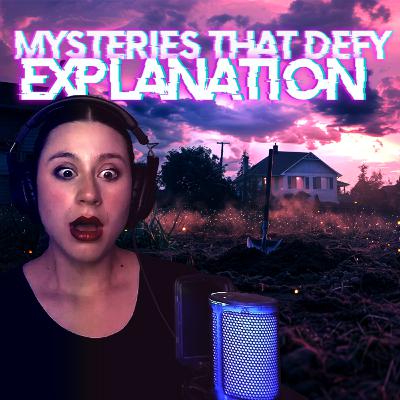 Unsolved Mysteries You Won’t Believe