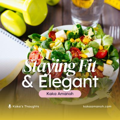 Ep 22: Staying Fit and Elegant