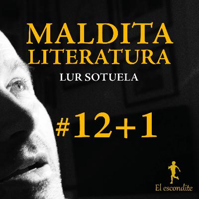 Maldita literatura de Lur Sotuela. cap. 12 más 1- EL CONQUISTADOR DE LO INUTÍL, EL AMANTE DE LO EFIMERO