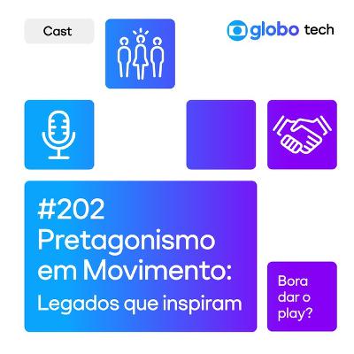 Pretagonismo em Movimento: Legados que inspiram - EP 202 Pretagonismo em Movimento: Legados que inspiram - EP 202