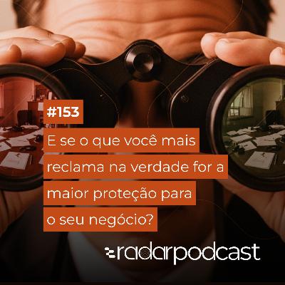 E se o que você mais reclama na verdade for a maior proteção para o seu negócio? E se o que você mais reclama na verdade for a maior proteção para o seu negócio?