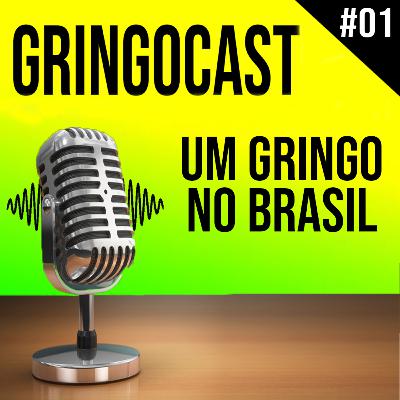 GringoCast #01 - Um Gringo no Brasil