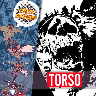 "True crime et comics se rencontrent" Torso : ComicsDiscovery S09E33
