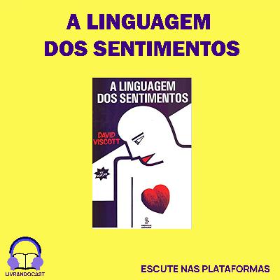 A Linguagem dos Sentimentos - LivrandoCast