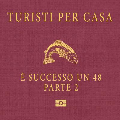 Turisti per Casa - Ep. 12 - Igino Mengalli - È successo un '48 (parte seconda)
