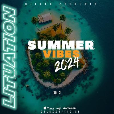 DJ LEXX - LITUATION 054 - 🏖🌴 SUMMER VIBES (VOL3) 🌴🏖