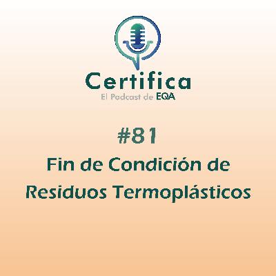 #81. Fin de Condición de Residuos Termoplásticos #81. Fin de Condición de Residuos Termoplásticos