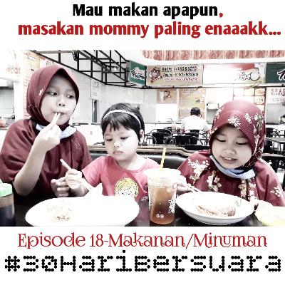 Episode 18 - Mau makan apapun, masakan mommy paling enak. #30HariBersuara
