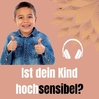 Ist dein Kind hochsensibel? So erkennst du es!
