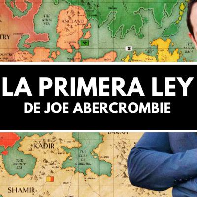 LA PRIMERA LEY - El universo GRIMDARK de Joe ABERCROMBIE