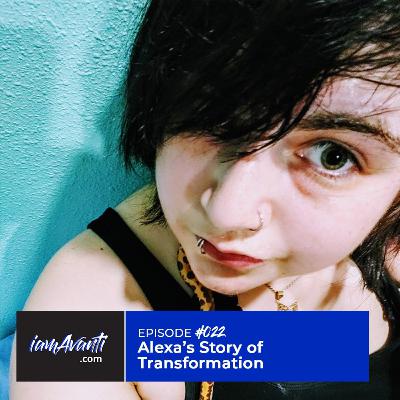 EP022: Alexa’s Story of Transformation
