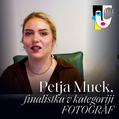 66 - "Fotografski pogled na svet mi omogoča, da ga raziskujem in občudujem na svoj način in da skozi objektiv ustvarim svoj svet:" Petja Muck I Elle talenti