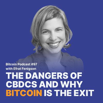 The Dangers of CBDCs and Why Bitcoin Is the Exit With Efrat Fenigson | Relai Bitcoin Podcast #97