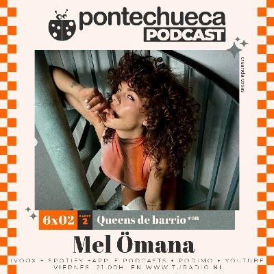 T6: E02 Queens de barrio con Mel Ömana