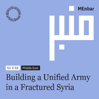 Building a Unified Army in a Fractured Syria