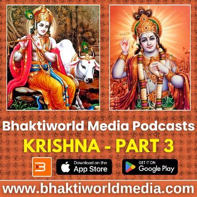 Krishna - Bhaktiworld Media Podcasts- Devotional Podcast - Part 3 - Bhaktiword Media Krishna - Bhaktiworld Media Podcasts- Devotional Podcast - Part 3 - Bhaktiword Media