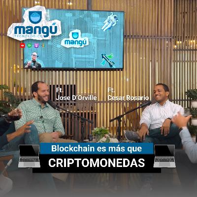 Episodio 60 – Blockchain es más que criptomonedas Ft. Cesar Rosario & Jose D'Orville