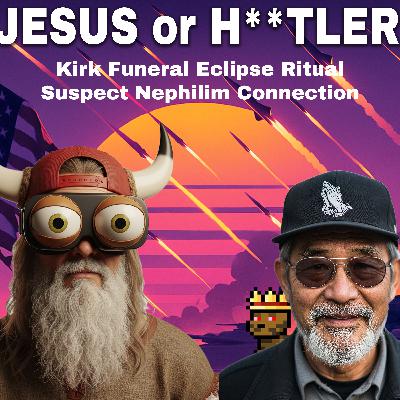 JESUS or H**TLER, Kirk Funeral Eclipse Ritual, Kirk Suspect Nephilim Connection | CCNT 878