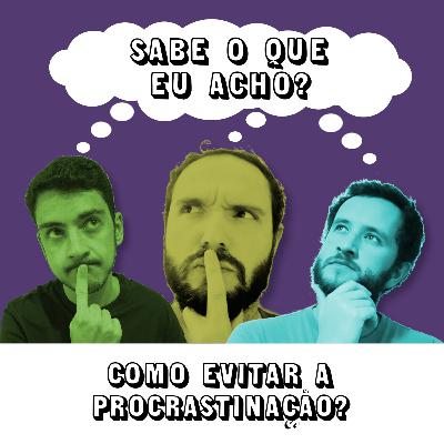 #066 - Como evitar a procrastinação?