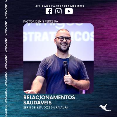 Relacionamentos saudáveis | Pr. Denis Ferreira Relacionamentos saudáveis | Pr. Denis Ferreira